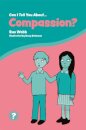 Can I Tell You About Compassion?