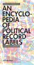 Encyclopedia of Political Record Labels