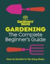 Gardeners’ World: Gardening: The Complete Beginner’s Guide