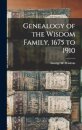 Genealogy of the Wisdom Family, 1675 to 1910