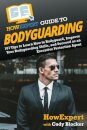 HowExpert Guide to Bodyguarding