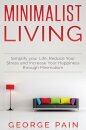 Simplify your Life, Reduce Your Stress and Increase Your Happiness through Minimalism