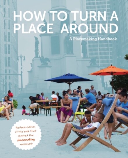 How to Turn a Place Around : A Placemaking Handbook