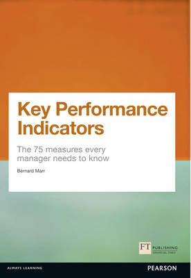 Key Performance Indicators (KPI) : The 75 Measures Every Manager Needs to Know