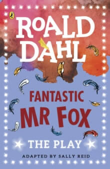 Fantastic Mr Fox: A Play