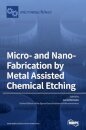 Micro- and Nano-Fabrication by Metal Assisted Chemical Etching