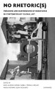 NO Rhetoric(s) – Versions and Subversions of Resistance in Contemporary Global Art