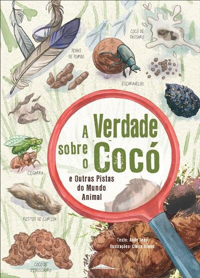 A Verdade sobre o Cocó e Outras Pistas do Mundo Animal