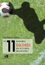 11 maiores goleiros do futebol brasileiro, Os