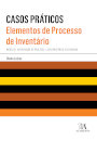 Elementos De Processo De Inventário - Casos Práticos - Modelos: Instauração Do Processo| Jurisprudência Selecionada