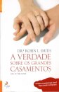 A Verdade Sobre Grandes Casamentos