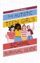 The Autistic Teen Girl's School Survival Guide