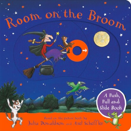 Room On The Broom: A Push Pull And Slide Book