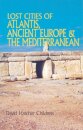 Lost Cities of Atlantis, Ancient Europe & the Mediterranean