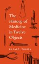 The History of Medicine in Twelve Objects