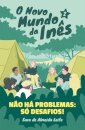 O Novo Mundo Da Inês - Não Há Problemas: Só Desafios!