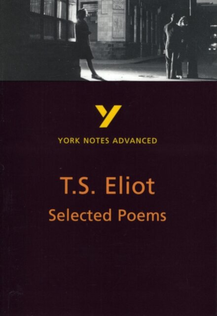 Selected Poems of T S Eliot (York Notes Advanced) English Literature Study Guide - for 2026, 2027 exams