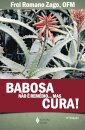 Babosa Não É Remédio...Mas Cura!