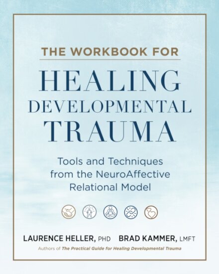 The Workbook for Healing Developmental Trauma