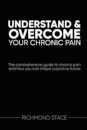 Understand and Overcome Your Chronic Pain
