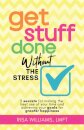Get Stuff Done Without the Stress