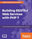 Building RESTful Web Services with PHP 7