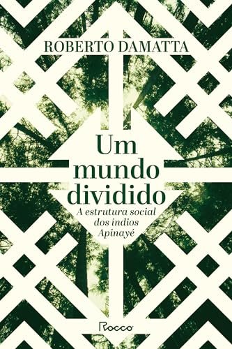Um Mundo Dividido: A Estrutura Social Dos Índios Apinayé