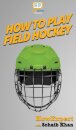How To Play Field Hockey