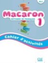 Macaron 1: Niveau A1.1 - Cahier d'activites