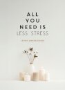 All You Need is Less Stress