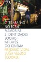 O Trabalho no Ecrã - Memórias e Identidades Sociais através do Cinema