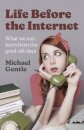 Life Before the Internet - What we can learn from the good old days