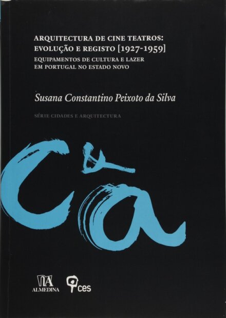 Arquitectura de Cine Teatros: Evolução e Registo [1927?1959] Equipamentos de cultura e lazer em Portugal no Estado Novo