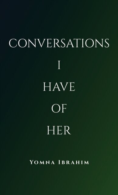 Conversations I Have of Her