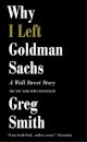 Why I Left Goldman Sachs