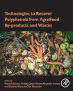 Technologies to Recover Polyphenols from AgroFood By-products and Wastes