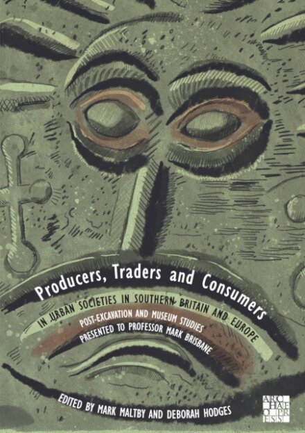 Producers, Traders and Consumers in Urban Societies in Southern Britain and Europe