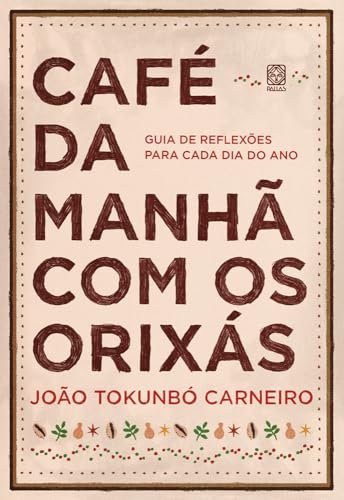 Café Da Manhã Com Os Orixás: Guia De Reflexões Para Cada Dia
