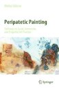 Peripatetic Painting: Pathways in Social, Immersive, and Empathic Art Practice