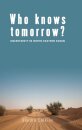 Who Knows Tomorrow?
