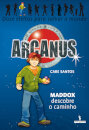 Arcanus - Maddox Descobre o Caminho