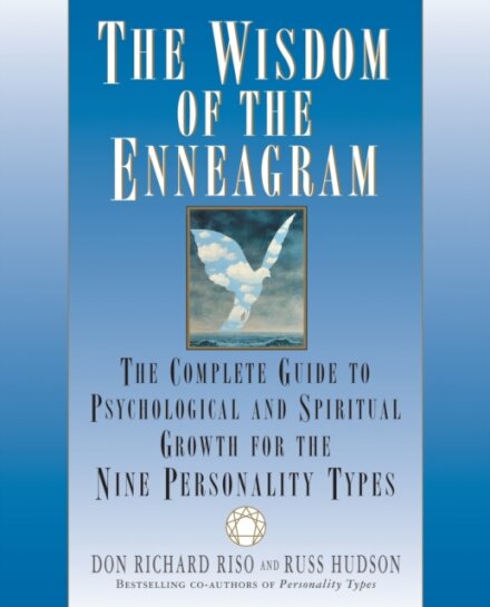 The Wisdom of the Enneagram : The Complete Guide to Psychological and Spiritual Growth for the Nine  Personality Types