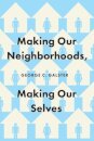 Making Our Neighborhoods, Making Our Selves