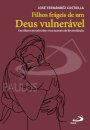 Filhos Frágeis de um Deus Vulnerável