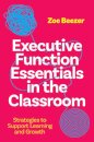 Executive Function Essentials in the Classroom