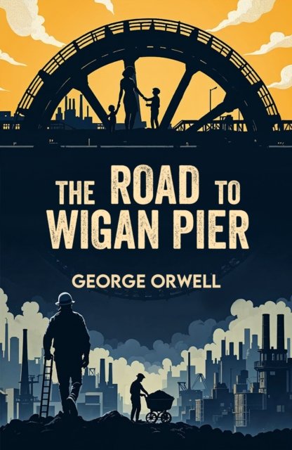 The Road to Wigan Pier