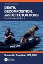Death, Decomposition, and Detector Dogs