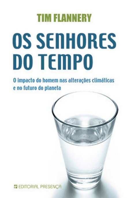Os Senhores do Tempo - O Impacto do Homem nas Alterações Climáticas e no Futuro do Planeta