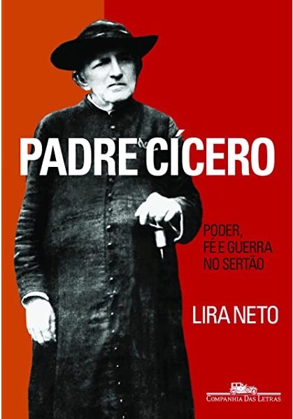 Padre Cícero: Poder, Fé E Guerra No Sertão