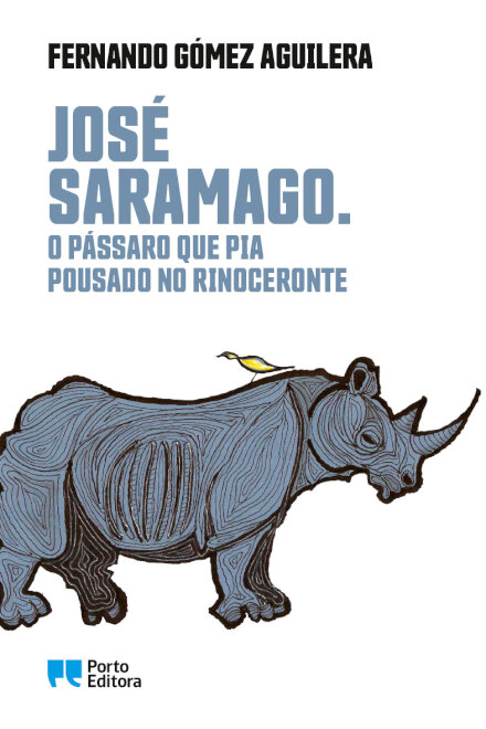 José Saramago. O Pássaro que Pia Pousado no Rinoceronte